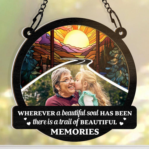 Custom Photo Wherever A Beautiful Soul Has Been There - Personalized Acrylic Window Suncatcher Ornament - Gift For Family, Friend