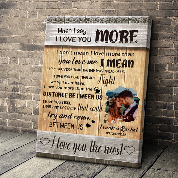 When I Say I Love You More - Couple Gifts, Wedding Gifts, Gifts Personalized Custom Framed Canvas Wall Art