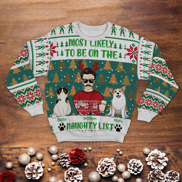 Most Likely To Be On The Naughty List - Personality Customized Ugly Sweater - Christmas Gift For Pet Lover - Gift For Pet Dad Pet Mom