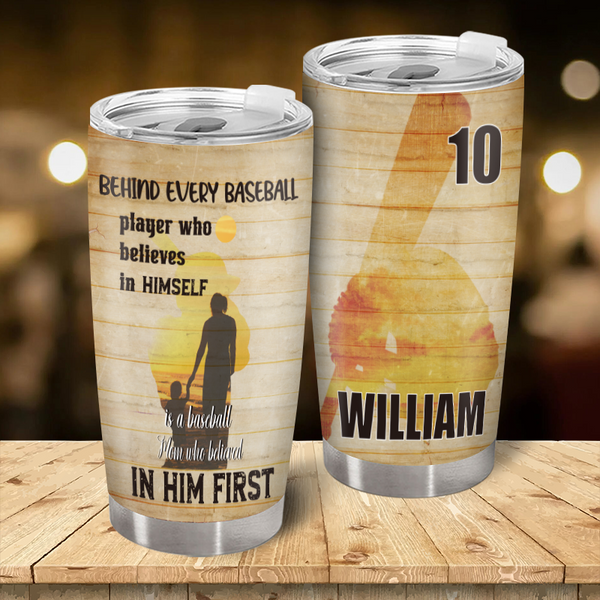 Behind Every Baseball Player Who Believes In Himself Is A Baseball Mom - Personalized Custom Mother Son Tumbler - Gift For Mother Son