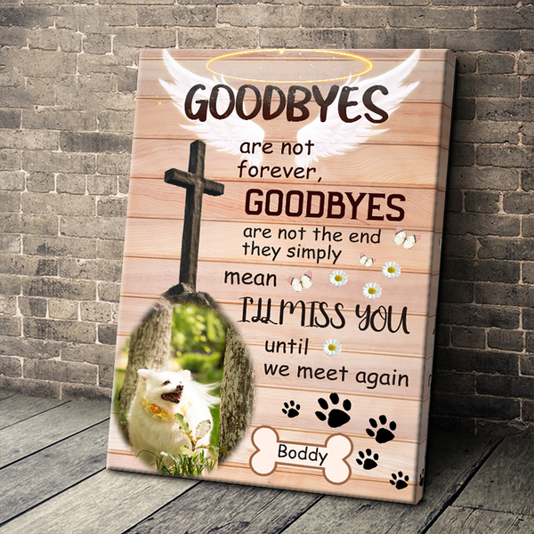 Custom Photo - Goodbyes Are Not Forever I'll Miss You - Personality Customized Canvas - Gift For Memorial Pet