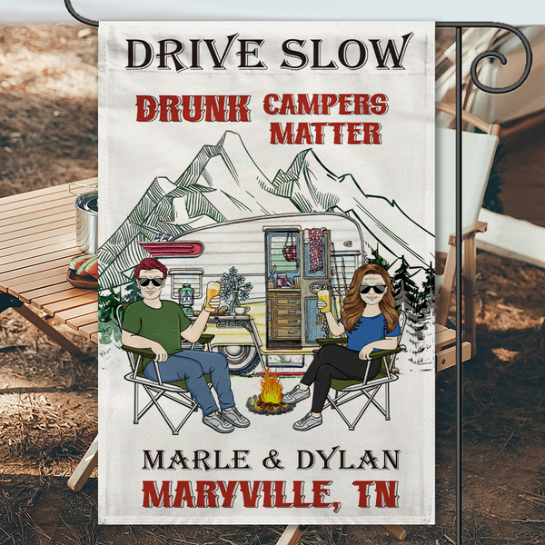 Personalized Flag - Drive Slow Drunk Campers Matter