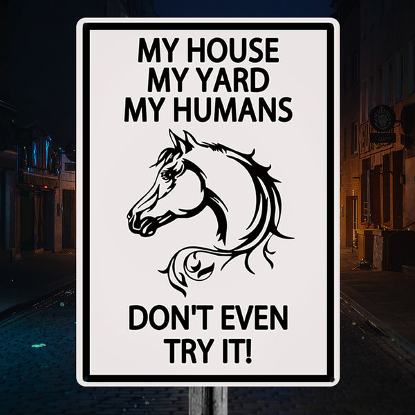 My House My Yard My Humans - Metal Sign - Horses Sign Warning Sign Outdoor Decor Gifts For Horse Lovers Metal Sign