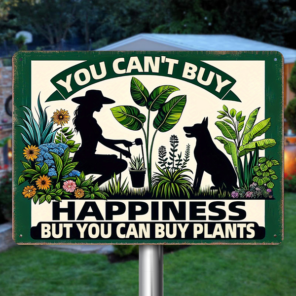 You Can't Buy Happiness, But You Can Buy Plants - Gardening Metal Signs