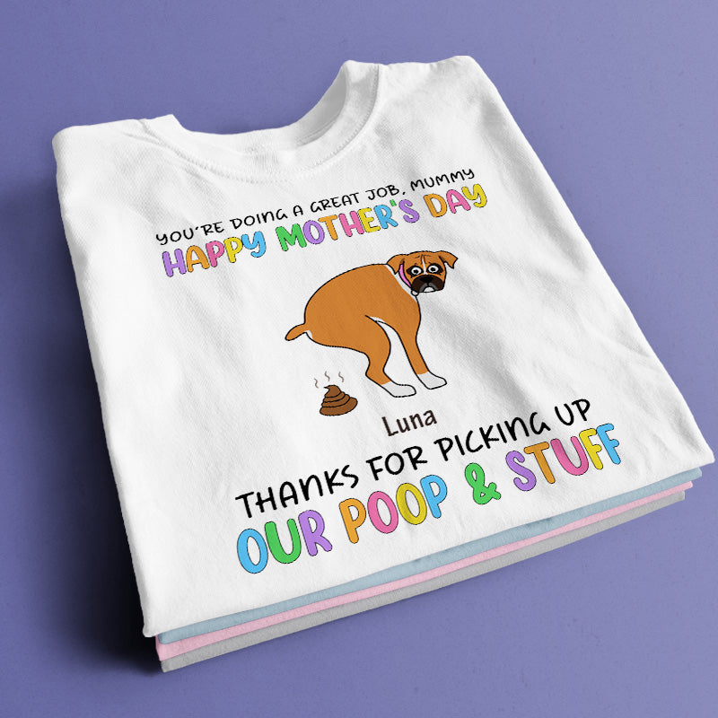 You're doing a Great job, Thanks for picking up my poop & stuff ...