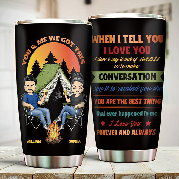 You Are The Best Thing That Happened To Me - Camping Tumbler - Gift For Camping Couples Personalized Custom Tumbler