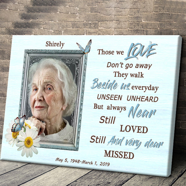 Custom Photo - Those We Love Don't Go Away They Walk Beside Us Everyday - Personalized Custom Canvas - Memorial Canvas