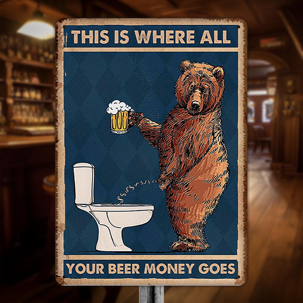 This Is Where All Your Beer Money Goes - Funny Decor Vintage Metal Sign