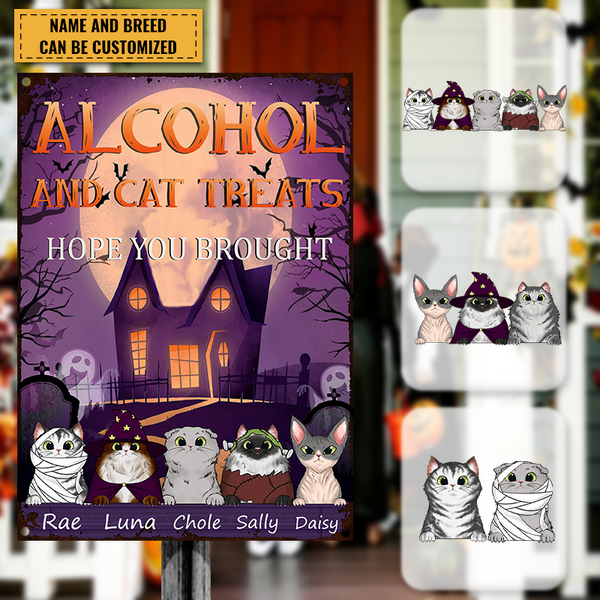 Hope You Brought Alcohol And Cat Treats - Pet Metal Sign - Halloween Gift For Cat Lovers Personalized Custom Metal Sign