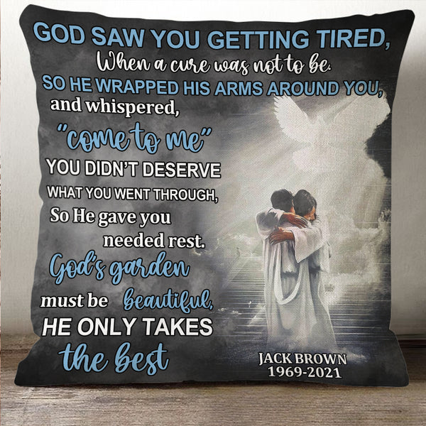 God Saw You Getting Tired Memorial Gift For Loss Personalized Custom Pillow