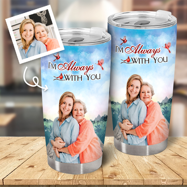 I'm Always With You Lake Pier - Custom Photo Personalized Customized Tumbler Memorial Gift For Family