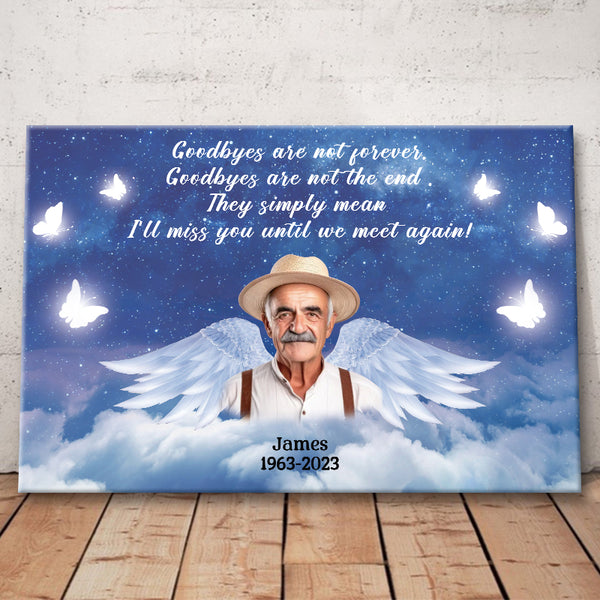 Custom Photo - Goodbyes Are Not Forever I'm Miss You Until We Meet Again - Personality Customized Canvas - Memorial Gift For Loss