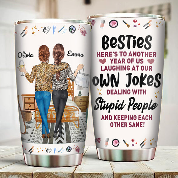 Here's To Another Year Of Us Besties Friends - Personalized Tumbler - Gift For Besties
