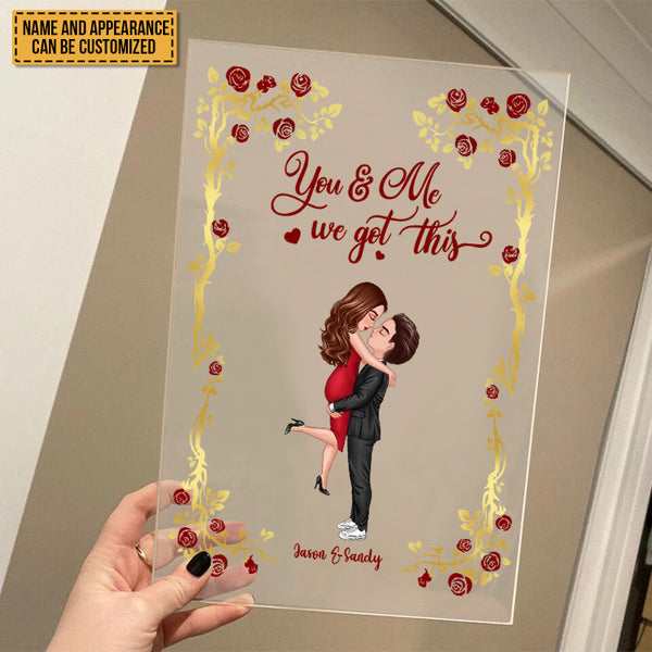 You And Me We Got This - Acrylic Plaque - Couple Table Decor Gifts For Her, Him Personalized Custom Acrylic Plaque