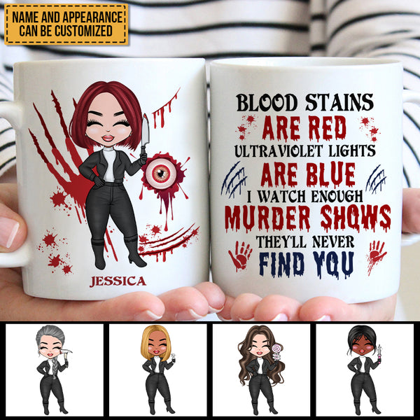 I Watch Enough Murder Shows They Will Never Find You - Halloween Mug - Halloween Gift For Friends, Girlfriend Personalized Custom Mug