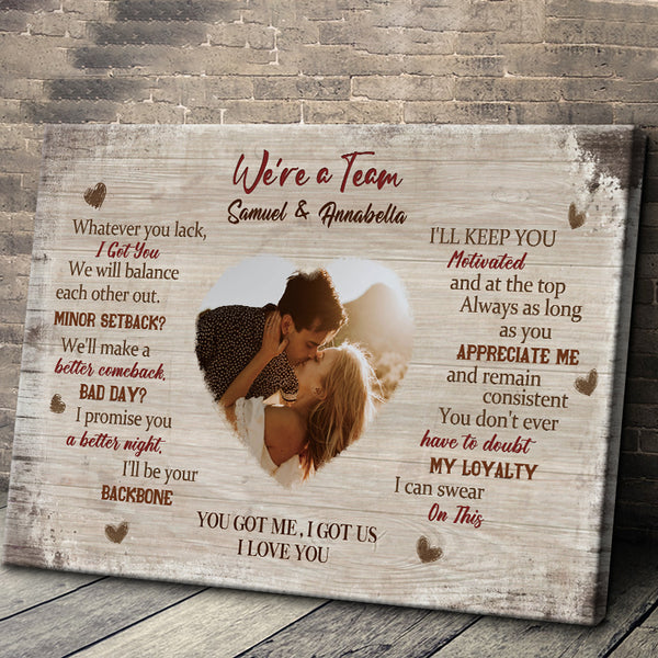 We're A Team Whatever You Lack I Got You - Anniversary Gifts For Couples Personalized Canvas
