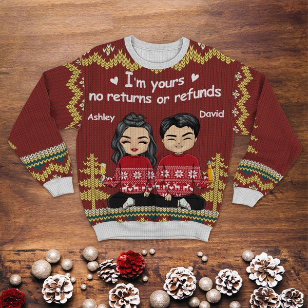 I'm Yours No Returns Or Refunds - Christmas Gift For Your Love - Personality Customized Ugly Sweater - Christmas Gift