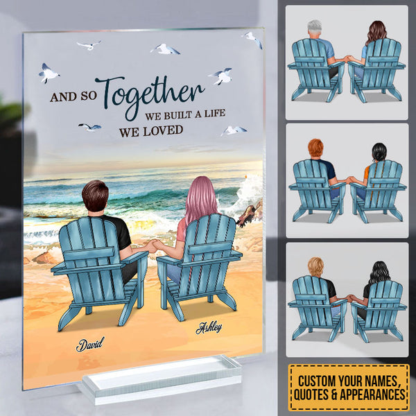 And So Together We Built A Life We Loved - Couple Acrylic Plaque - Best Gifts For Couples Personalized Custom Acrylic Plaque
