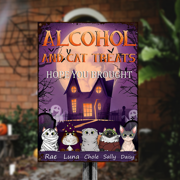 Hope You Brought Alcohol And Cat Treats - Pet Metal Sign - Halloween Gift For Cat Lovers Personalized Custom Metal Sign