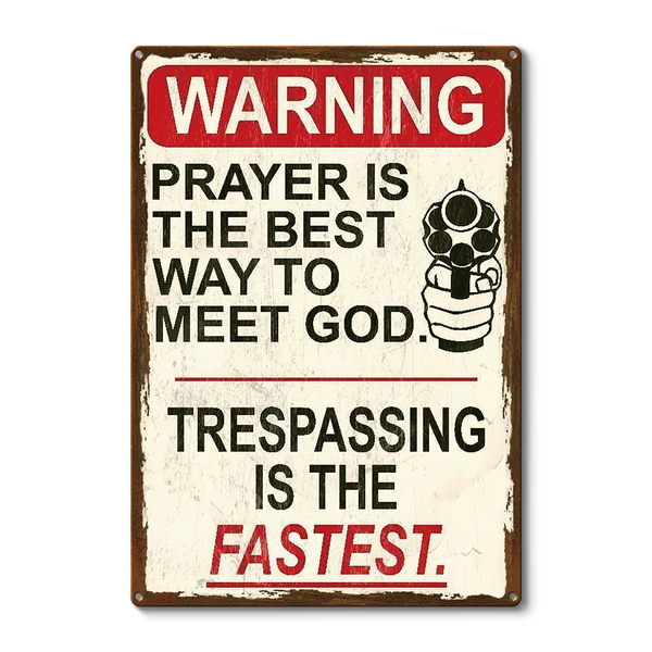 Metal Sign Warning Prayer Is The Best Way To Meet God, Vintage Decor Wall Art, Wall Decor