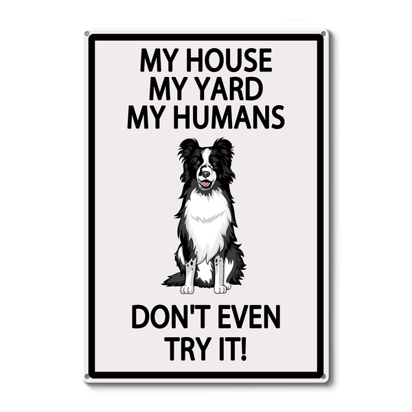My House My Yard My Humans Don't Even Try It - Pet Sign - Warning Sign Gifts For Dog Lovers Personalized Custom Metal Sign