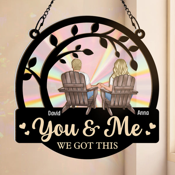 You & Me We Got This - Personalized Acrylic Window Suncatcher - Gift For Couple, Husband, Wife, Anniversary