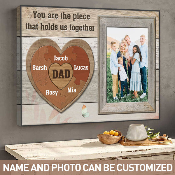 Custom Photo - You Are The Piece That Holds Us Together - Gift For Dad -  Personalized Custom Canvas