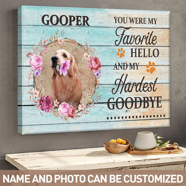 Custom Photo - You Were My Favorite Hello And My Hardest Goodbye - Personalized Custom Canvas - Pet Canvas