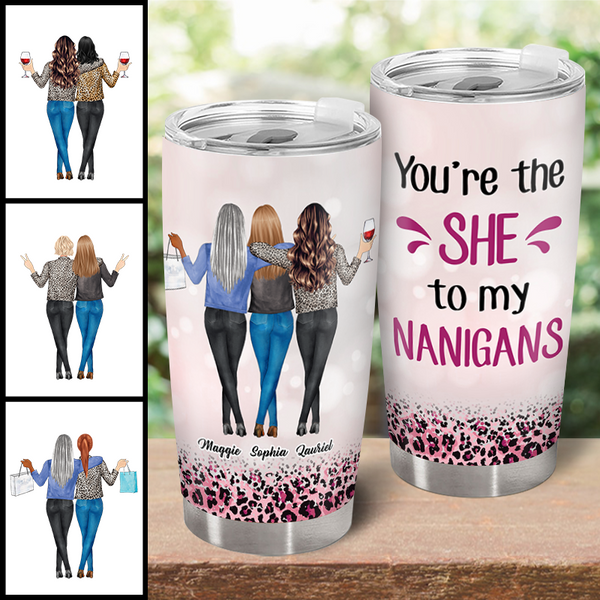 "She" To My "Nanigans" - Personality Customized Tumbler - Best Friend Gift