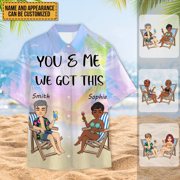 You And Me We Got This - Gift For Lover - Personality Customized Hawaiian shirt - Couple Hawaiian Shirt