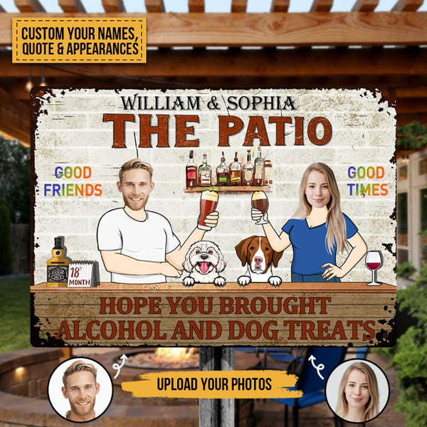 Hope You Brought Alcohol And Dog Treats Couple Husband Wife - Backyard Sign - Personalized Custom Face Classic Metal Signs