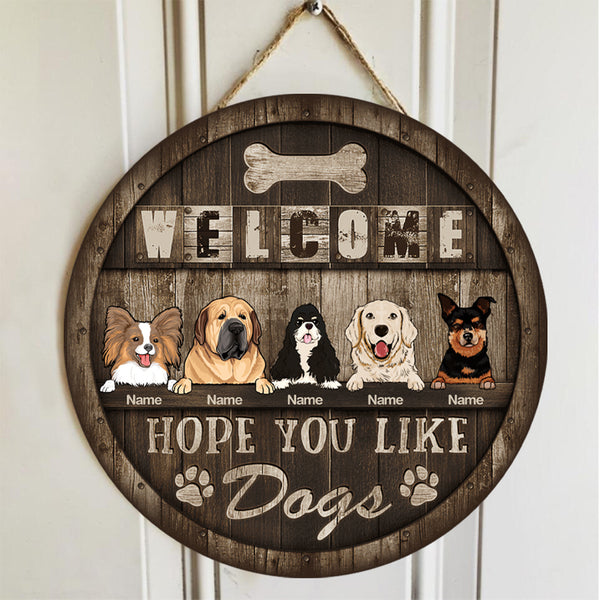 Welcome Sign For Front Door, Custom Wooden Signs, Hope You Like Dogs , Dog Mom Gifts