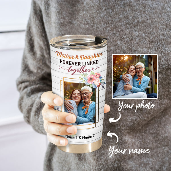 Mother And Daughter Forever Linked Together - Personalized Tumbler Cup - Gift For Mom
