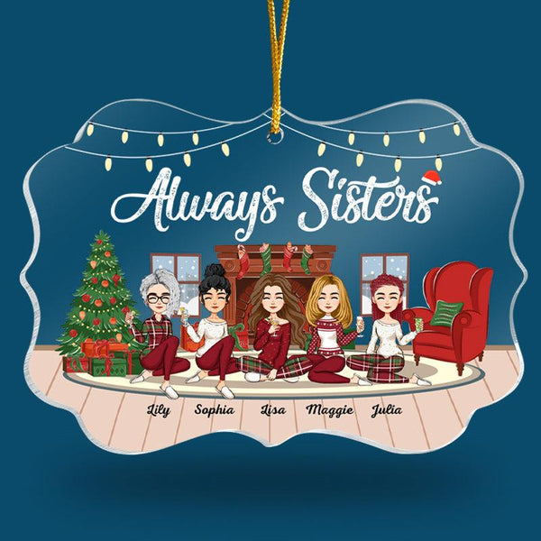 Always Sisters - Personalized Acrylic Ornament - Christmas, New Year Gift For Sistas, Sister, Soul Sisters