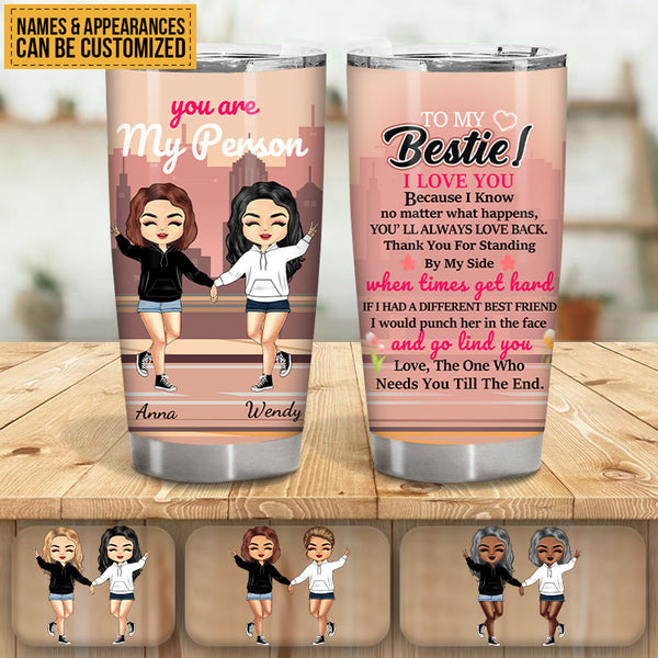 You Are My Person - Gift For Sisters And Best Friends - Best Friend Tumblers - Personalized Custom Tumbler