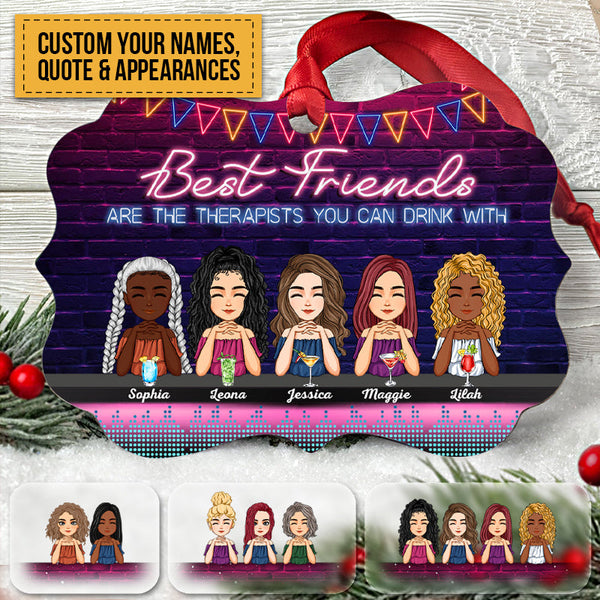 Personalized Aluminum Ornament Best Friends Are The Therapists You Can Drink With Christmas Gift