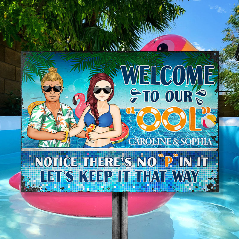 Welcome To Our Ool Notice No P In It - Summer Gift For Couple - Personalized Custom Classic Metal Signs