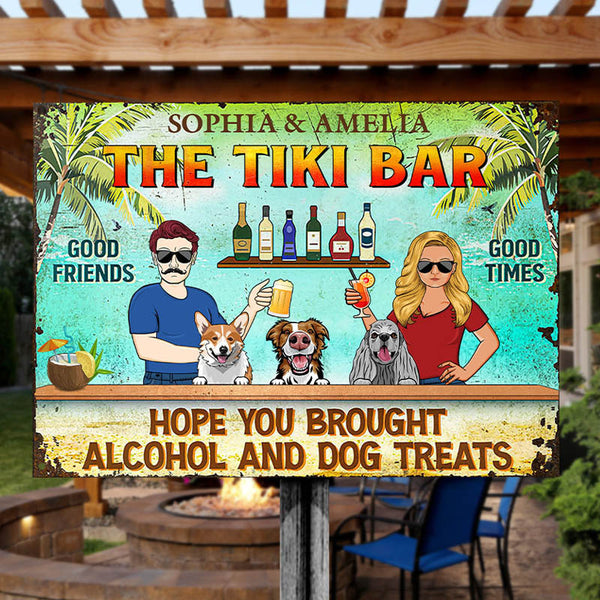 Hope You Brought Alcohol And Dog Treats Couple Husband Wife Summer - Backyard Sign - Personalized Custom Classic Metal Signs