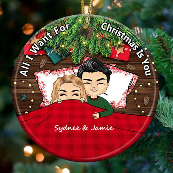 All I Want For Christmas Is You - Christmas Gift For Couple - Personalized Custom Circle Ceramic Ornament