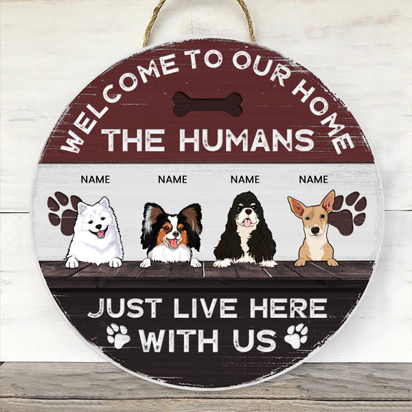 Welcome To Our Home The Human Just Live Here With Us - Custom Background V2 - Personalized Dog Door Sign