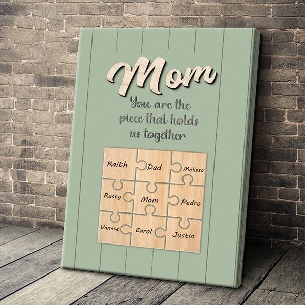 You Are The Piece Hold Us - Personality Customized Canvas - Gift For Mom Mother's Day Gift