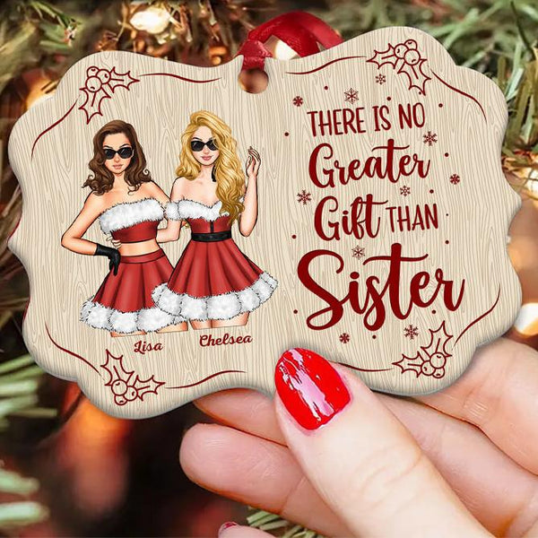 There Is No Greater Gift Than Sister - Personalized Aluminum/ Wooden Ornament - Christmas, Loving Gift For Sisters, Sistas