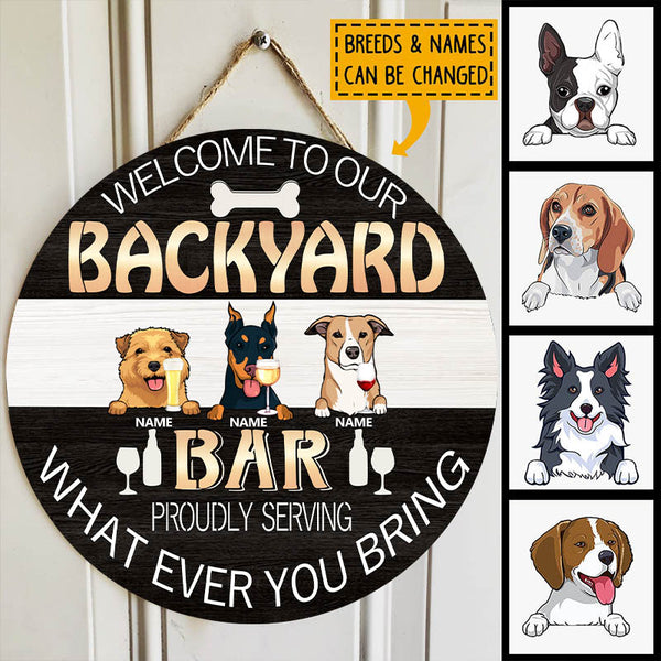 Welcome To Our Backyard Bar, Proudly Serving What Ever You Bring, Dark Brown And White, Personalized Dog Door Sign