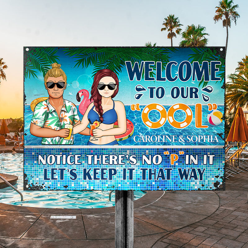 Welcome To Our Ool Notice No P In It - Summer Gift For Couple - Personalized Custom Classic Metal Signs