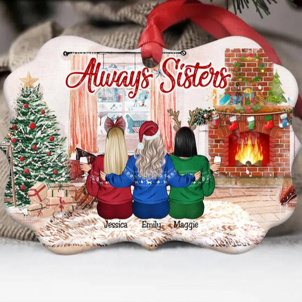 Up to 5 Women - Xmas Ornament - Always Sisters - Personalized Christmas Ornament