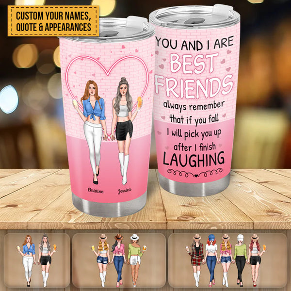 I Will Pick You Up After I Finish Laughing - Personalized Tumbler - Gift For Besties