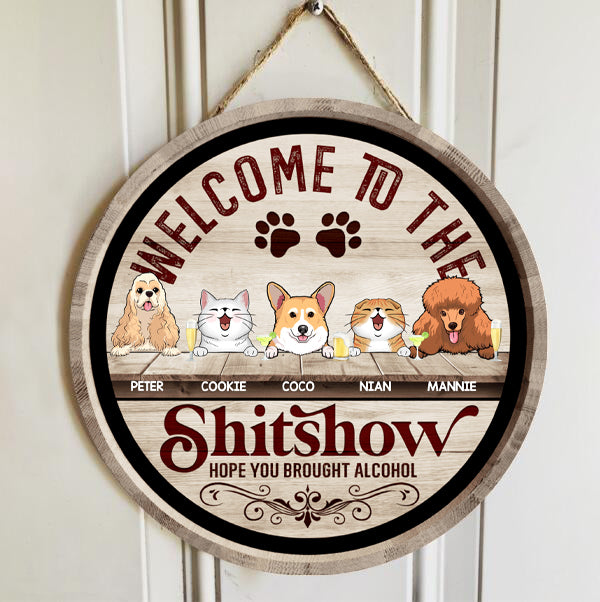 Welcome To The Shitshow Hope You Brought Alcohol, Wooden Vintage Door Hanger, Personalized Dog & Cat Door Sign