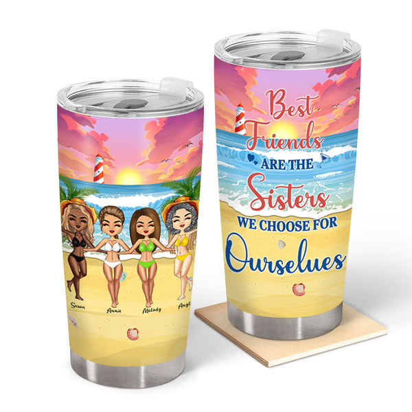 Beach Best Friends Choose For Ourselves - Gift For Friends, Sister, Besties, Best Friends, Soul Sisters - Personalized Custom Tumbler