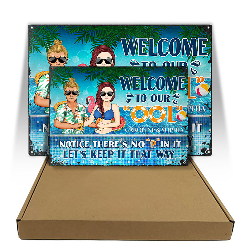 Welcome To Our Ool Notice No P In It - Summer Gift For Couple - Personalized Custom Classic Metal Signs