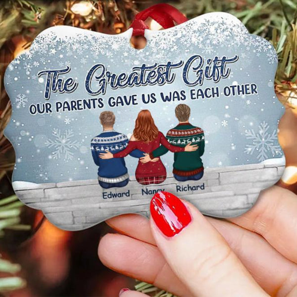 The Greatest Gift Our Parents Gave Us Was Each Other - Personalized Ornament - Christmas Gift